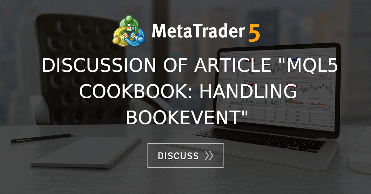 Discussion Of Article MQL5 Cookbook Handling BookEvent Free