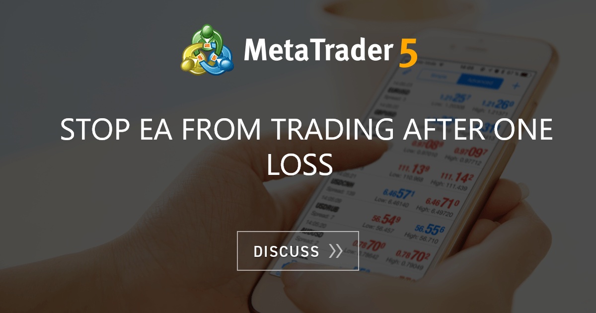 stop EA from trading after one loss - Successful Forex ...