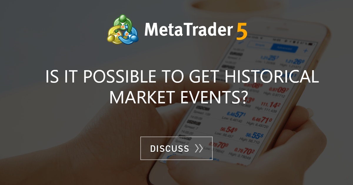 Is it possible to get historical market events? Market News MQL4