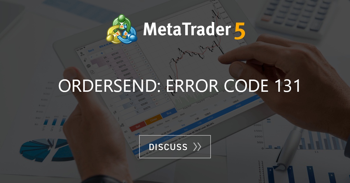 ordersend-error-code-131-expert-advisor-mql4-and-metatrader-4