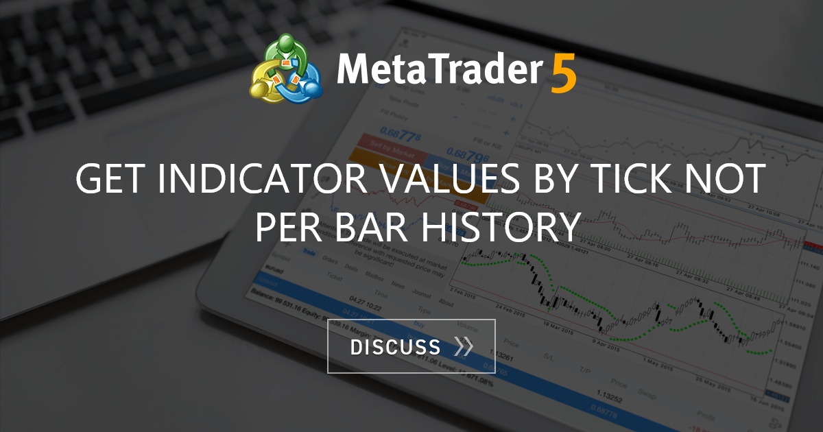 get-indicator-values-by-tick-not-per-bar-history-copy-trading