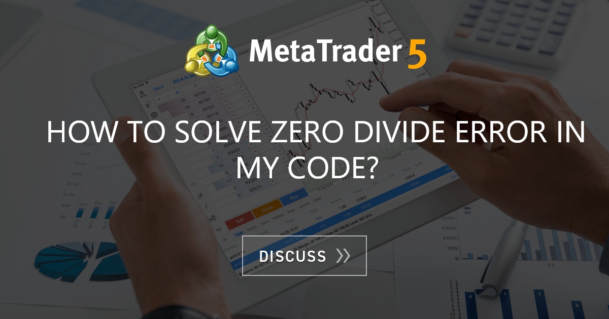 How to solve zero divide error in my code? - Symbols - MQL4 and ...