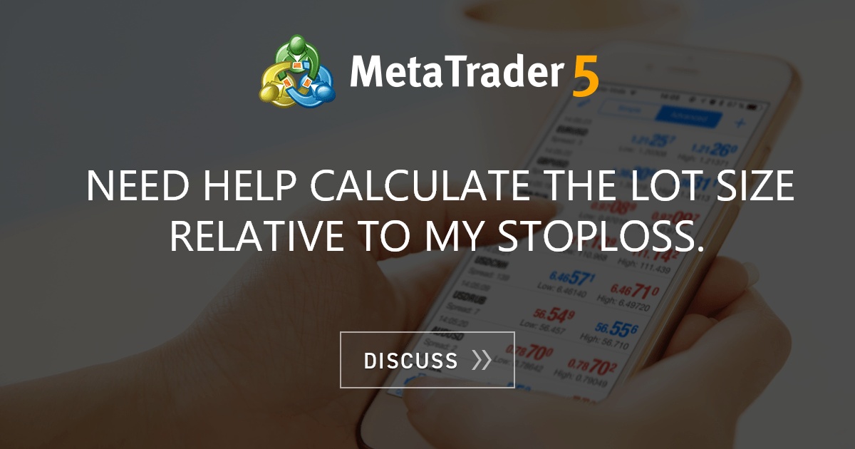 need-help-calculate-the-lot-size-relative-to-my-stoploss-day-trading