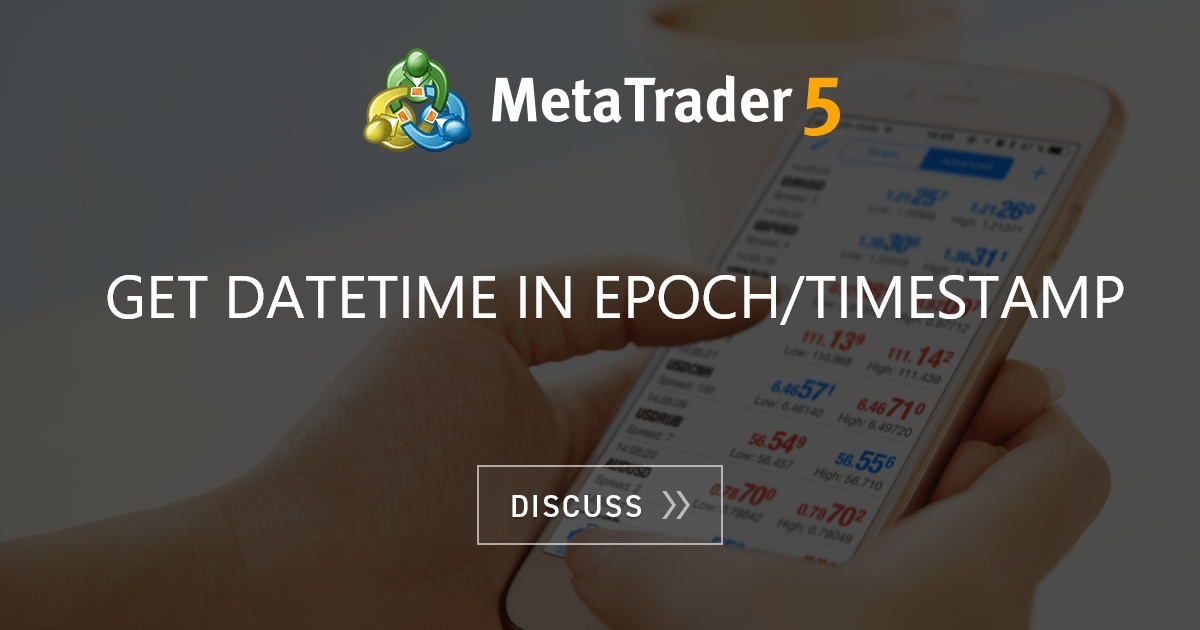 get-datetime-in-epoch-timestamp-mt5-mql4-and-metatrader-4-mql4-programming-forum