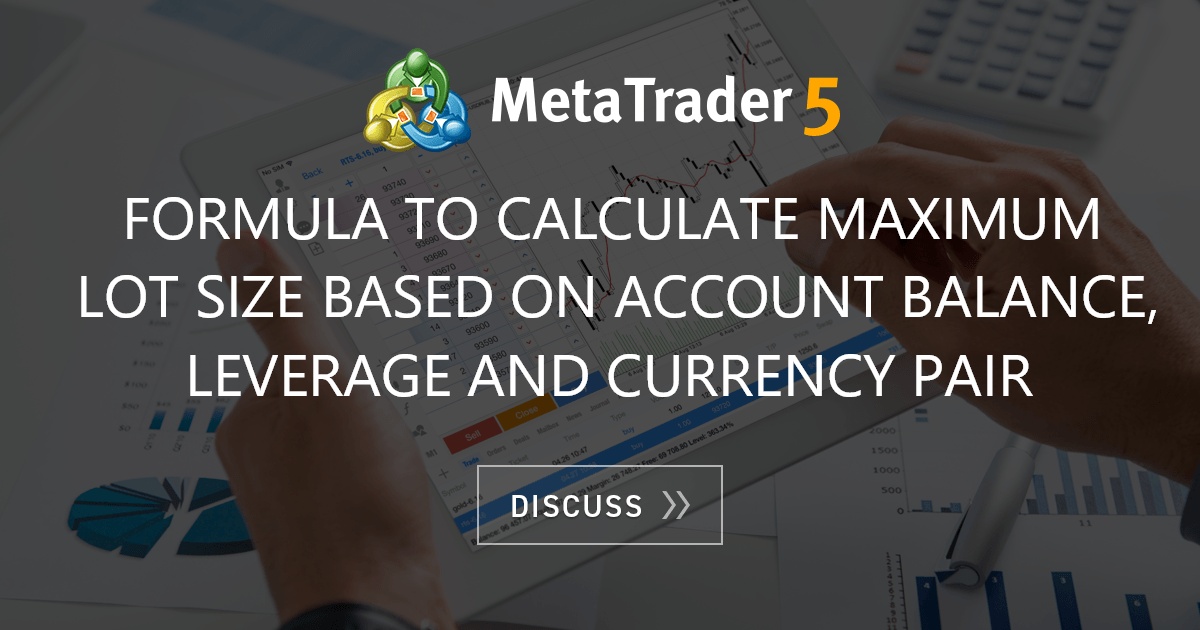 Formula to calculate Maximum Lot size based on Account Balance ...