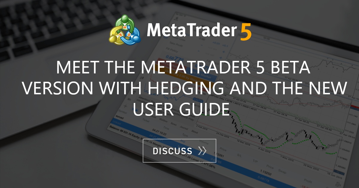 Meet The MetaTrader 5 Beta Version With Hedging And The New User Guide ...